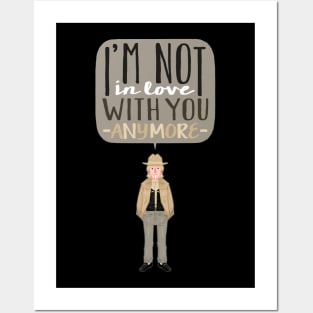 I'm not in love with you any more. Posters and Art